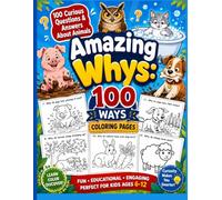 Amazing Whys: 100 Ways coloring pages: 100 Curious Questions and Answers About Animals, Fun ,Educational, Engaging . Perfect for kids ages 6-12.