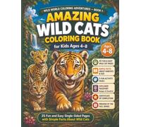 Amazing Wild Cats Coloring Book for Kids Ages 4-8: 25 Fun and Easy Single-Sided Coloring Pages with Simple Facts About Wild Cats