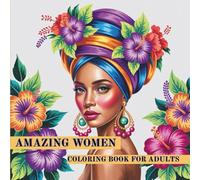 Amazing Women Coloring Book For Adults: Beautiful Women Faces with Floral Designs, Intricate Line Art for Stress Relief and Mindful Relaxation - 71 Stunning Pages to Inspire Creativity