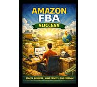 Amazon FBA Made Simple: How to Launch Your Amazon Store & Make Your First Sale Fast