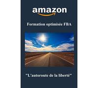 AMAZON Formation optimisée FBA "L'autoroute de la liberté"