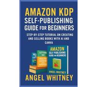 Amazon KDP Self-Publishing Guide for Beginners: Learn to Create & Sell Books Using AI and Canva | Step-by-Step Publishing Tutorial