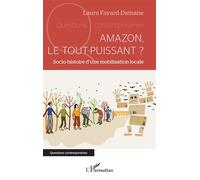 Amazon, le tout-puissant ? Socio-histoire d'une mobilisation locale - Laure Fayard-Damane - L'harmattan - broché - Essai