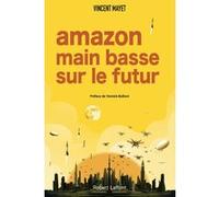 Amazon, main basse sur le futur Vincent Mayet (Auteur), YANNICK BOLLORE (Préface)