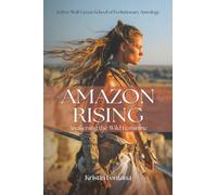 Amazon Rising: Awakening the Wild Feminine