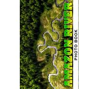 Amazon River Photo Book: Exciting Photo Album Collection Of Tropical Rainforest For Relaxation