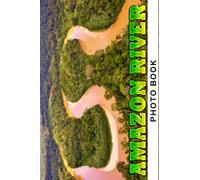 Amazon River Photo Book: Marvelous Photos Of Tropical Rainforest For Adults To Relax And Enjoy | Ideal Gift For Special Occasions