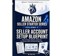 Amazon Seller Starter Series - Volume 1: Seller Account Setup Blueprint: How to Prepare, Register, and Set Up Your Amazon Seller Account the Right Way
