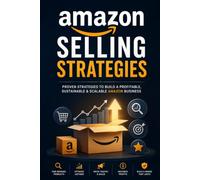 Amazon selling strategies: A Complete Step-by-Step Guide to Product Research, SEO, Listing Optimization, Images Content, and Boosting Sales on Amazon