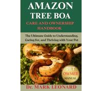 AMAZON TREE BOA: The Ultimate Guide to Understanding, Caring for, and Thriving with Your Pet