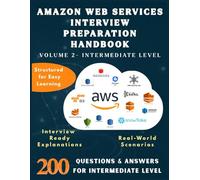 AMAZON WEB SERVICES INTERVIEW PREPARATION HANDBOOK-VOLUME 2-INTERMEDIATE LEVEL: Master Intermediate AWS Concepts with 200 Real Interview Q&A|AWS ... Interview Handbook:200 Real-World Questions
