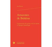 Amazones De Bohême - Construction Du Genre Et De La Nation À L'époque Romantique