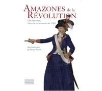 Amazones de la Révolution: Des femmes dans la tourmente de 1789