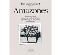 Amazones Femmes de cheval chez tous les peuples de la terre, depuis les temps les plus anciens jusqu'à nos jours. - Jean-Louis Gouraud - Actes sud - broché - Guide