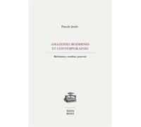 Amazones modernes contemporaines. Résistance, combat, pouvoir