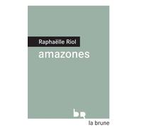 Amazones - Raphaëlle Riol - Rouergue - broché - Roman