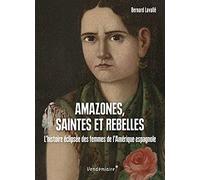 Amazones, Saintes Et Rebelles - L Histoire Eclipsee Des Femm