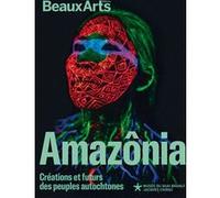 Amazônia. Créations et futurs des peuples autochtones Collectif (Auteur)