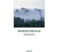 Amazonia Patrick Deville (Auteur)