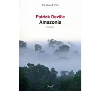 Amazonia - Patrick Deville - Seuil - broché - Roman