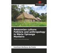 Amazonian culture: Folklore and anthropology in Mário Ypiranga Monteiro: Folklore and anthropology