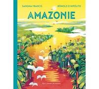 Amazonie Francis Sangma (Auteur), Bérengère Viennot (Traduction), Rômolo D'Hipólito (Illustration)