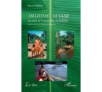 Amazonie - Guyane Au-delà de l’impossible, la bravoure. Sur les traces de Raymond Maufrais - Pierre Dubois - L'harmattan - broché - Récit