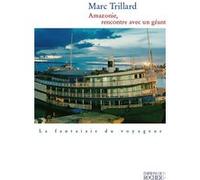 Amazonie, rencontre avec un géant Marc Trillard (Auteur)