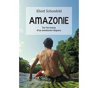 Amazonie: Sur les traces d'un aventurier disparu