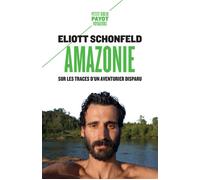 Eliott Schonfeld – Amazonie: Sur les traces d'un aventurier disparu – Poche