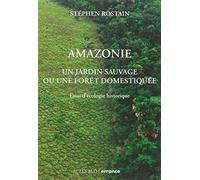 Amazonie: Un jardin naturel ou une forêt domestiquée