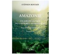 Amazonie - Un Jardin Sauvage Ou Une Forêt Domestiquée