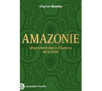 Amazonie: Une histoire des civilisations de la forêt