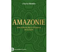 Amazonie Une histoire des civilisations de la forêt - Stéphen Rostain - Tallandier - broché - Monographie
