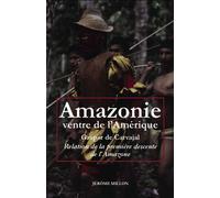 Amazonie ventre de l’Amérique - Relation de la première desc - Gaspar De Carvajal - Millon Jerome Eds - broché - Livre