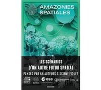 Amazonies spatiales Christophe Fiat (Auteur), Lancelot Hamelin (Préface), Simon Guirriec (Préface), Fanny Parise (Auteur), Claudia del Prado Sartorius (Préface), François-Xavier Petit (Préface), Jérém
