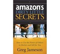 Amazons Dirty Little Secrets by Greg Jameson Greg Jameson (Auteur)