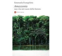 Amazzonia. Una vita nel cuore della foresta