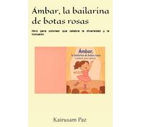 Ámbar, la bailarina de botas rosas: Un libro para colorear que celebra la diversidad y la inclusión