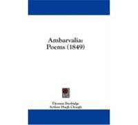 Ambarvalia: Poems (1849) Burbidge, Thomas, Clough, Arthur Hugh (Auteur)