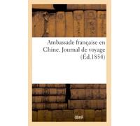 Ambassade française en Chine. Journal de voyage
