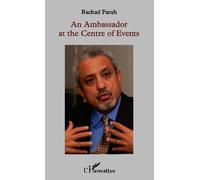 An Ambassador at the Centre of Events - Rachad Farah - L'harmattan - broché - Essai