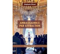 Ambassadrice par effraction - Stéphanie Rivoal - L'harmattan - broché - Témoignage