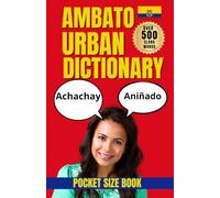 Ambato Urban Dictionary: A Modern Dictionary of Ambato Expressions and Ecuadorian Urban Speech