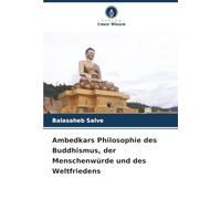 Ambedkars Philosophie des Buddhismus, der Menschenwürde und des Weltfriedens