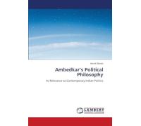 Ambedkar's Political Philosophy: Its Relevance to Contemporary Indian Politics