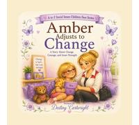 Amber Adjusts to Change: A Story About Change, Courage, and Inner Strength.