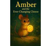 Amber and the Ever Changing Cheese