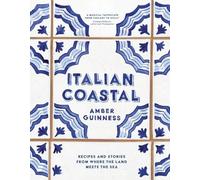 Amber Guinness - Italian Coastal Recipes and stories from where the - G245z