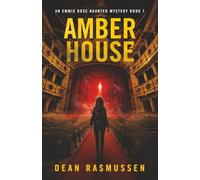 Amber House: An Emmie Rose Haunted Mystery Book 7